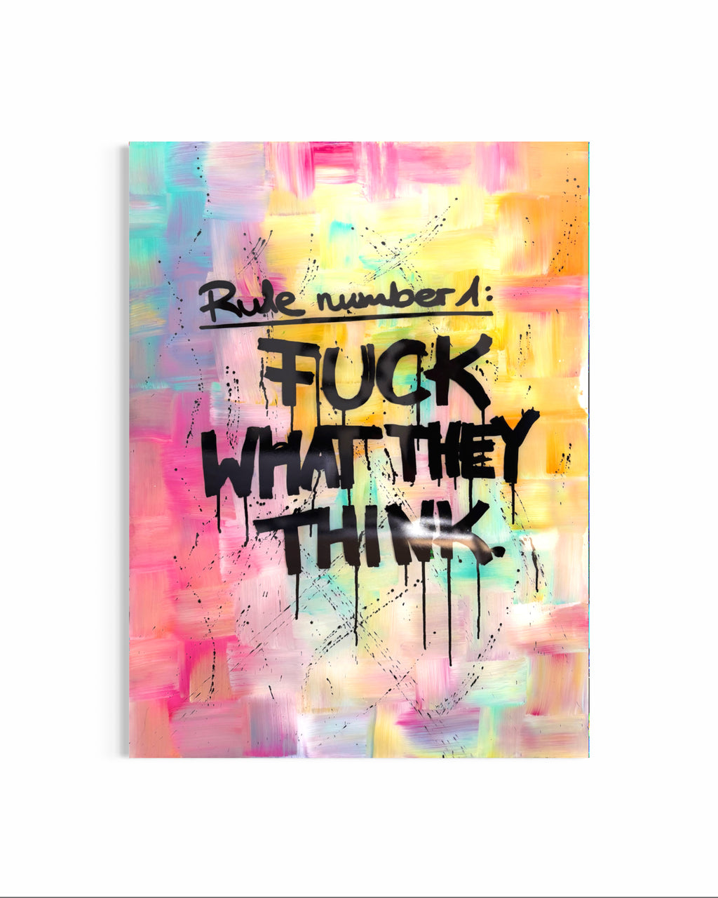 RULE NUMBER 1: FUCK WHAT THEY THINK!  – Original Mixed Media Artwork | 60 × 80 cm